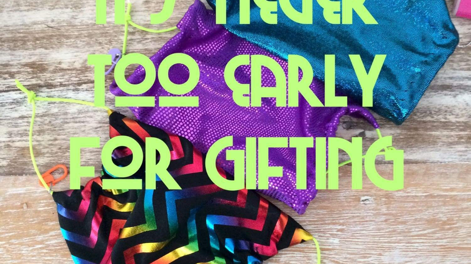 It's Never Too Early for Gifting